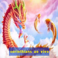 corinthians ao vivo multi canais